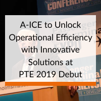 A-ICE to Unlock Operational Efficiency with Innovative Solutions at PTE 2019 Debut