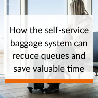 How the self-service baggage system can reduce queues and save valuable time